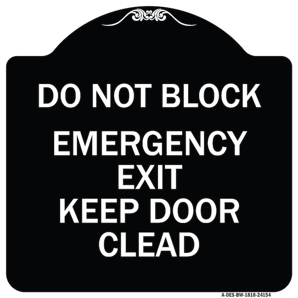 Do Not Block Emergency Exit Door Keep Clear Heavy-Gauge Aluminum Sign, 18" L, 18" H, BW-1818-24154